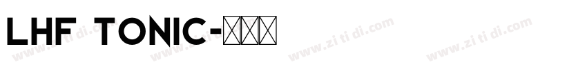 LHF Tonic字体转换